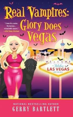Real Vampires: Glory Does Vegas - Gerry Bartlett - cover