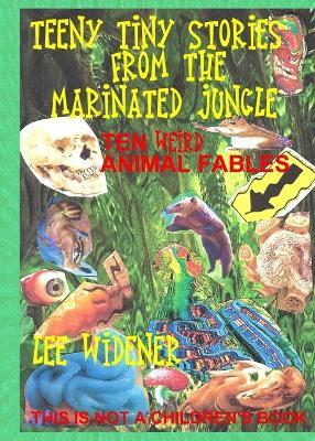 Teeny Tiny Stories From the Marinated Jungle - Lee Widener - cover