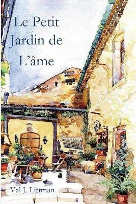 Le Petit Jardin de L'ame - Val J Littman - cover