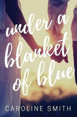 Under a Blanket of Blue - Caroline Smith - cover
