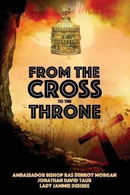 From the Cross to the Throne - Denroy Morgan - cover