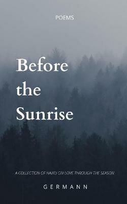 Before the Sunrise: A Haiku Poetry Collection - Germann - cover