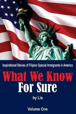 What We Know for Sure: Inspirational Stories of Filipino Special Immigrants in America - Lia Ocampo - cover