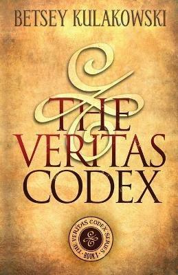 The Veritas Codex - Betsey Kulakowski - cover