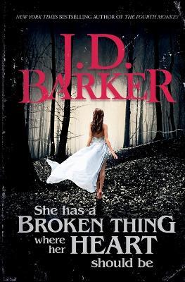 She Has A Broken Thing Where Her Heart Should Be - J D Barker - cover