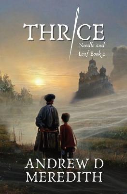 Thrice: A Needle and Leaf Novel - Andrew D Meredith - cover