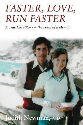 Faster, Love, Run Faster: A True Love Story in the Form of a Memoir - Judith Newman - cover