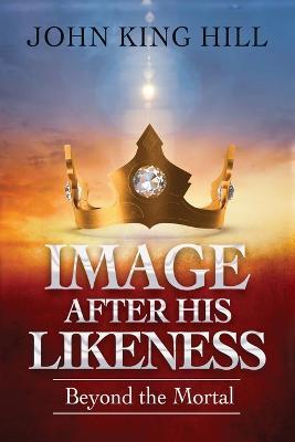 Image After His Likeness - John King Hill,Evette Young - cover