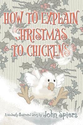 How To Explain Christmas To Chickens - John Spiers - cover