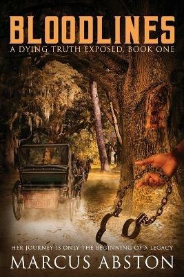 BLOODLINES (A Dying Truth Exposed, Book One) - Marcus Abston - cover