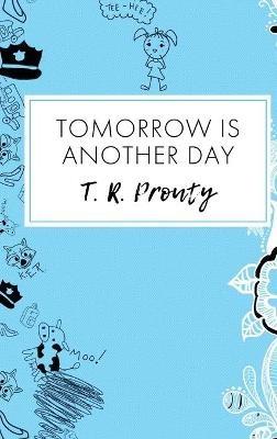 Tomorrow Is Another Day - T R Prouty - cover
