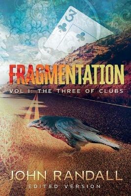 Fragmentation Vol I: The Three of Clubs - John Randall - cover