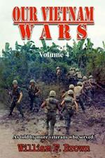 Our Vietnam Wars, Volume 4: as told by more veterans who served