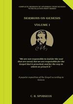 Sermons on Genesis Volume 1: (Spurgeon Sermons, All of Grace, Prayer & Spiritual Warfare, Spurgeon Books, Lecture to my Students)
