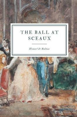 The Ball at Sceaux - Honore de Balzac - cover