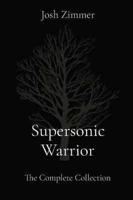 Supersonic Warrior: The Complete Collection - Josh Zimmer - cover