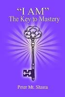 I am the Key to Mastery - Peter Mt Shasta - cover