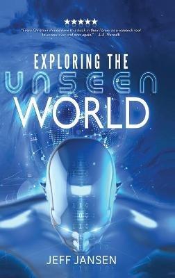 Exploring the Unseen World - Jeff Jansen - cover