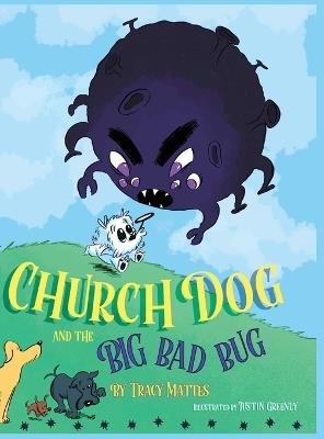 Church Dog and the Big Bad Bug - Tracy Mattes - cover