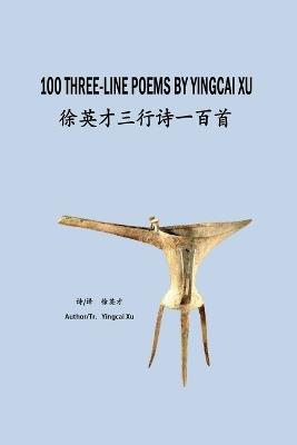 100 Three-Line Poems by Yingcai Xu: ????????? - Yingcai Xu - cover