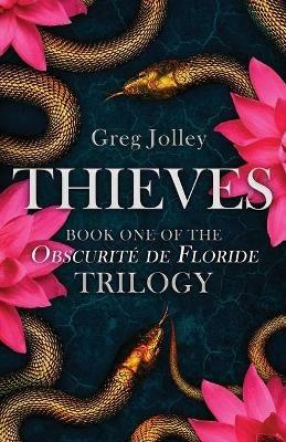 Thieves: Book One: The Obscurite de Floride Trilogy - Greg Jolley - cover