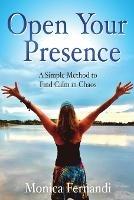 Open Your Presence: A Simple Method to Find Calm in Chaos