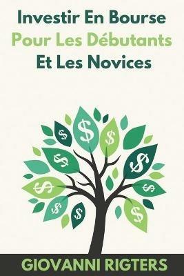 Investir En Bourse Pour Les Debutants Et Les Novices - Giovanni Rigters - cover