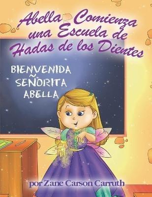 Abella Comienza una Escuela de Hadas de los Dientes - Zane Carson Carruth - cover