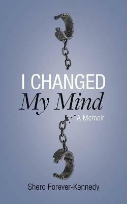 I Changed My Mind - Shero Forever-Kennedy - cover