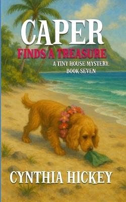Caper Finds a Treasure - Cynthia Hickey - cover