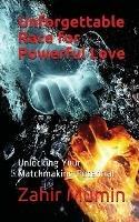 Unforgettable Race for Powerful Love: Unlocking Your Matchmaking Potential - Zahir Mumin - cover