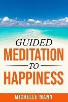 Guided Meditation to Happiness - Michelle Mann - cover