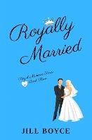 Royally Married - Jill Boyce - cover