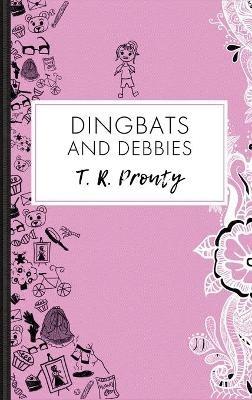 Dingbats and Debbies - T R Prouty - cover