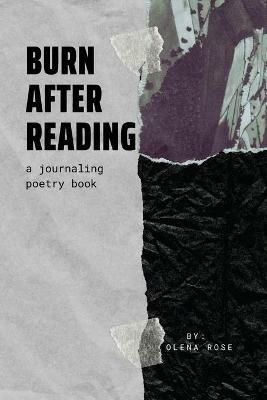Burn After Reading: A Journaling Poetry Book - Olena Rose - cover