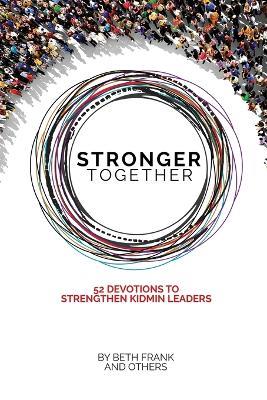 Stronger Together: 52 Devotions to Strengthen KidMin Leaders - Beth Frank - cover