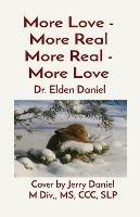 More Love - More Real More Real - More Love: Cover by Jerry Daniel M Div, MS, CCC, SLP - Elden Daniel - cover
