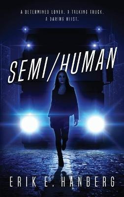 Semi/Human - Erik E Hanberg - cover