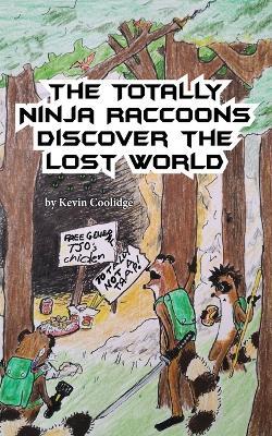The Totally Ninja Raccoons Discover the Lost World - Kevin Coolidge - cover