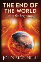 The End of The world From The Beginning: Doctrinal Teaching - Marinelli - cover