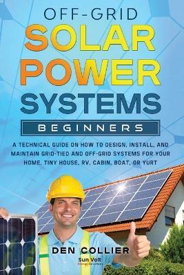 Off-Grid Solar Power Systems Beginners - Den Collier - cover