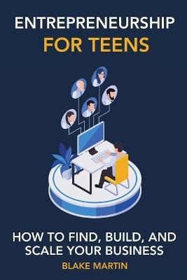 Entrepreneurship for Teens - Blake Reynolds Martin - cover