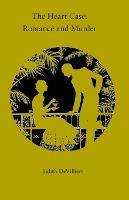 The Heart Case: Romance and Murder - Judith Devilliers - cover