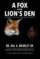 A Fox In the Lion's Den: A Fictionalized and Fact-Based Autobiography of the Life of Dr. Hal A. Bradley, DD. - Hal A Bradley - cover