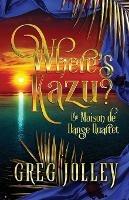 Where's Kazu?: Book One of the Maison de Danse Quartet - Greg Jolley - cover