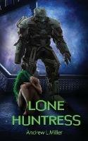 Libro in inglese Lone Huntress  - Andrew L Miller