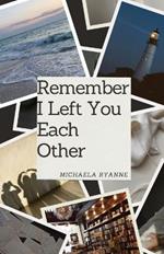 Remember I Left You Each Other: The Spring Edition