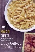 I Hate Mac n Cheese!: Wounds of Abuse Heal, Yet the Scars Remain - Gilford - cover