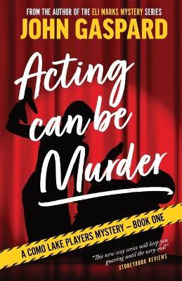 Acting Can Be Murder - John Gaspard - cover