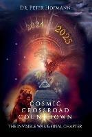 Cosmic Crossroad Countdown: The Invisible War & Final Chapter